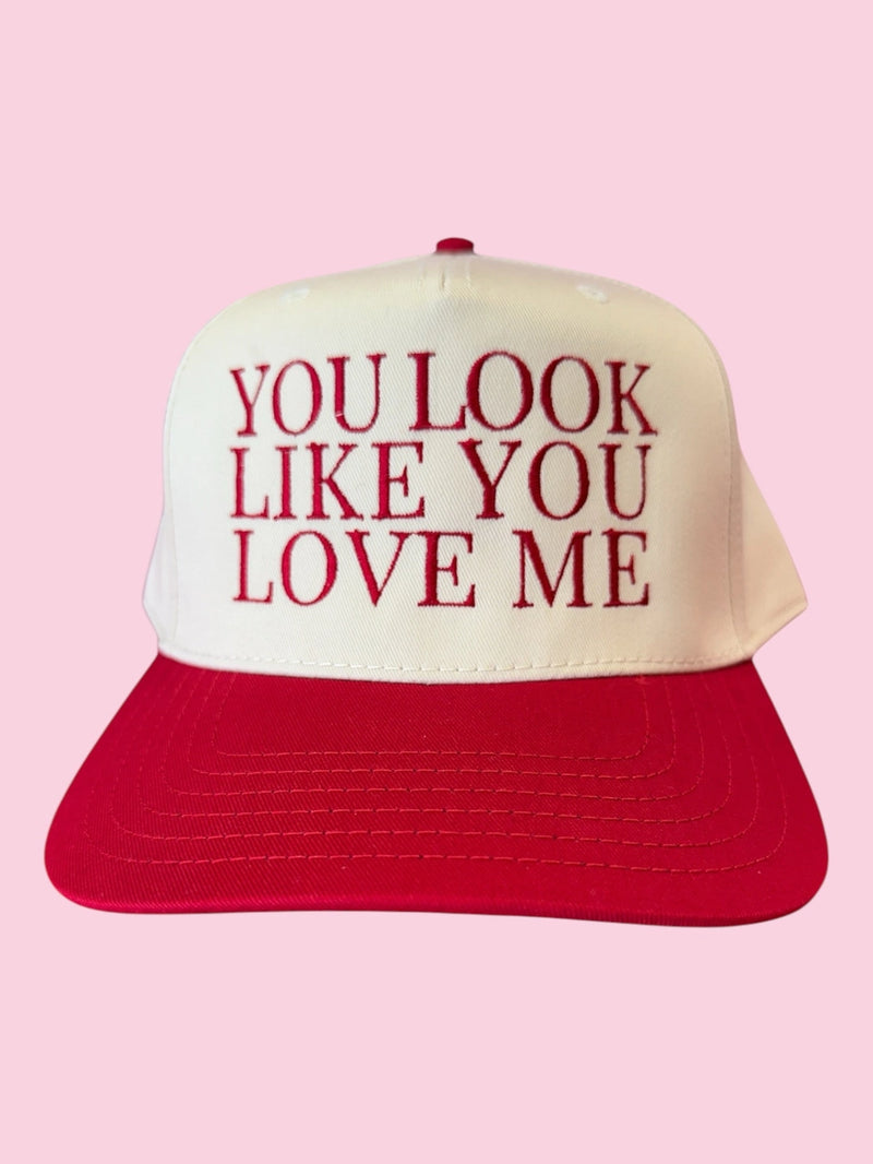 You Look Like You Love Me Hat