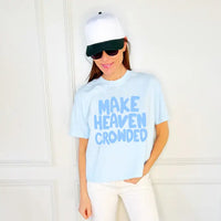 Make Heaven Crowded Tee