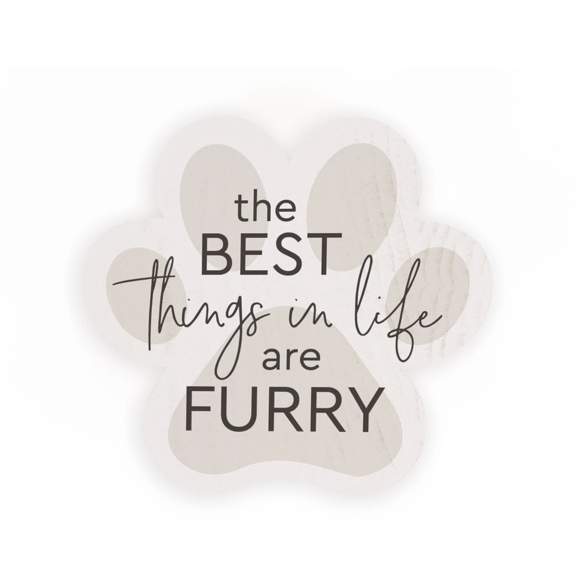 The Best Things in Life are Furry Sign